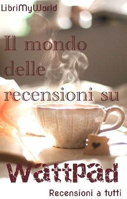 Il mondo delle recensioni su Wattpad ~ Recensioni a tutti (Servizio Recensioni)