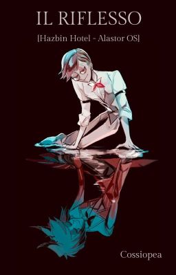 Il riflesso [Hazbin Hotel - Alastor OS]