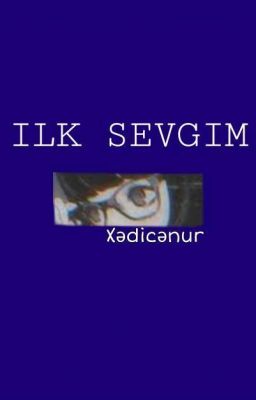 Ilk sevgim - Xədicənur