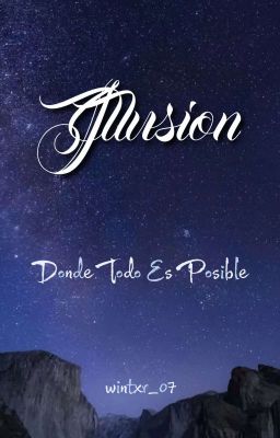 Illusion 𓏧 𓏲Donde Todo Es Posible