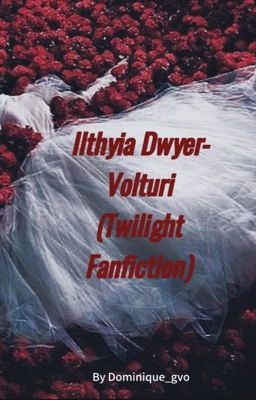 Ilthyia Dwyer-Volturi (Twilight Fanfiction)