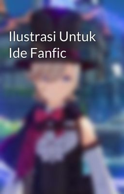 Ilustrasi Untuk Ide Fanfic