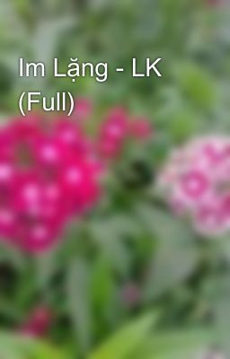 Im Lặng - LK (Full)