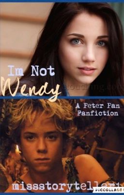 Im Not Wendy (Peter Pan Fanfiction)