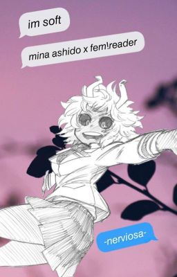 im soft || mina ashido x fem!reader