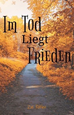 Im Tod liegt Frieden