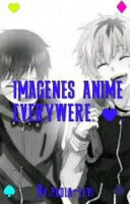 ♥IMAGENES ANIME EVERYWERE❤