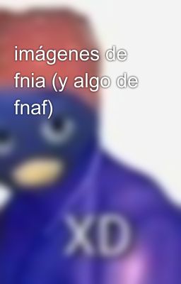 imágenes de fnia (y algo de fnaf)