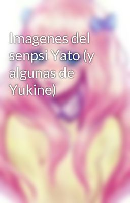 Imagenes del senpsi Yato (y algunas de Yukine)