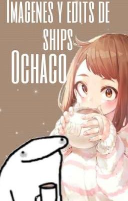 ★Imagenes y edits de ( ALL x Ochaco )★