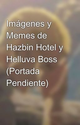 Imágenes y Memes de Hazbin Hotel y Helluva Boss (Portada Pendiente)