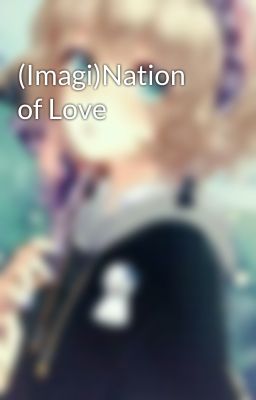 (Imagi)Nation of Love