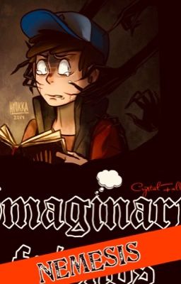 Imaginary Nemesis || A Gravity Falls Oneshot