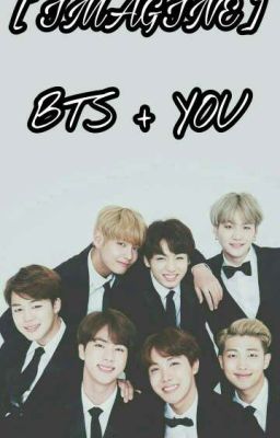 [ IMAGINE ] BTS + YOU 