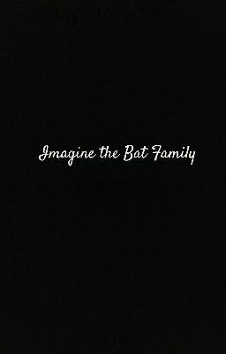 Imagine the Bat Family....