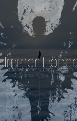 Immer Höher (Shadowhunters u. Percy Jackson)