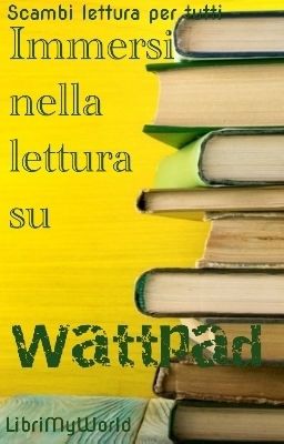 Immersi nella lettura su Wattpad ~ Scambio lettura per tutti