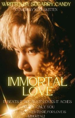 ✿IMMORTAL LOVE ✿ ||Kth ff||