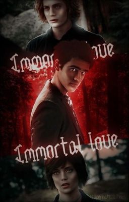 Immortal love {ᴊᴀsᴘᴇʀ ᴄᴜʟʟᴇɴ,Aʟɪᴄᴇ Cᴜʟʟᴇɴ} 𝟷