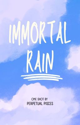 Immortal Rain [One shot]