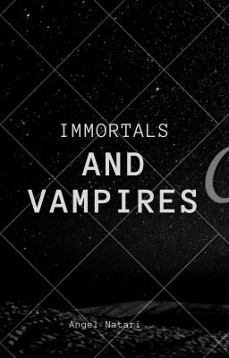 Immortals and Vampires