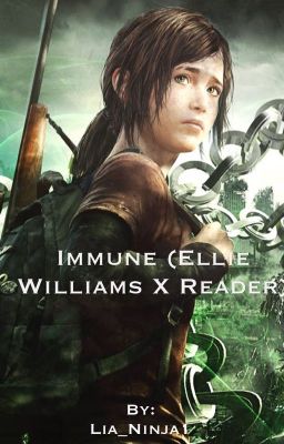 Immune (The Last of Us Ellie Williams X Female Reader)