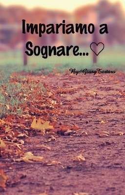 Impariamo a Sognare...♡