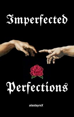 Imperfected Perfections 