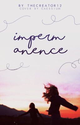 IMPERMANENCE || ✔