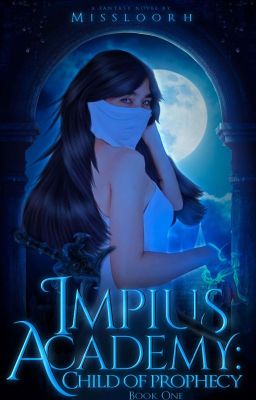 Impius Academy 1: Child of Prophecy (PUBLISHED UNDER IMMAC)