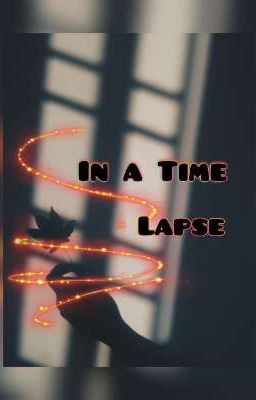 ✨ In a Time Lapse ✨ (Oneshot)