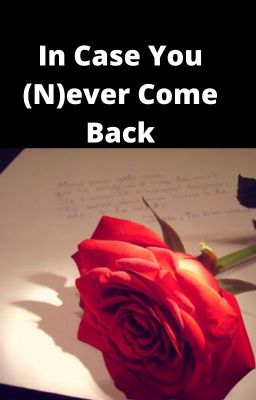 In Case You (N)ever Come Back (Bill x Reader)