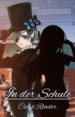 In der Schule (Ciel x Reader)