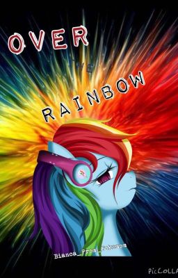 [IN EDITING] Over the Rainbow [MLP creepypasta]