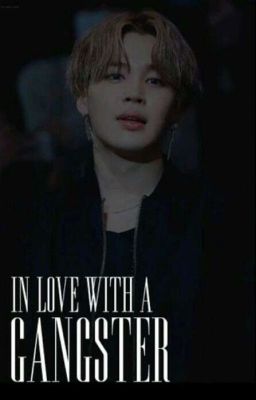 In Love With a Gangsta (Jimin x reader)