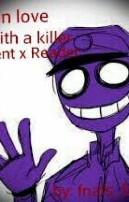 In love with a killer! Vincent(purple guy)x Reader