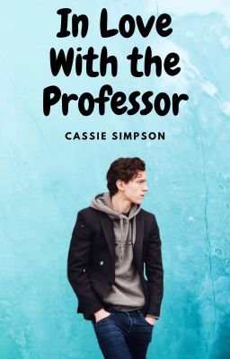 In Love With the Professor - Tom Holland x Reader