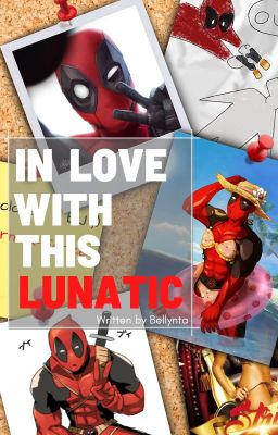 In Love With THIS Lunatic <Deadpool x Reader>