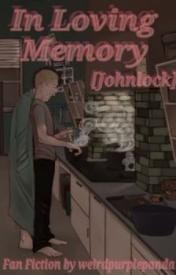 In Loving Memory [Johnlock]