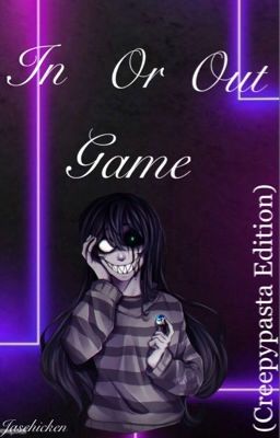 In or Out Game (Creepypasta Edition)