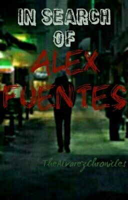 In Search of Alex Fuentes