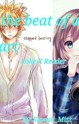 In The Beat Of A Heart: Loke X Reader