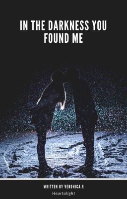 In The Darkness You Found Me