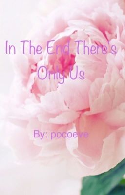 In The End There's Only Us