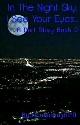 In The Night Sky I See You Eyes...(A Dorl Book 2)*Completed*