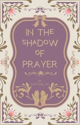 IN THE SHADOW OF PRAYER 