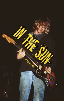 IN THE SUN ↝ kurt cobain