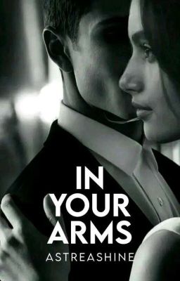 In Your Arms (COMPLETED)