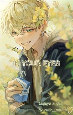 ☁️ In Your Eyes - Chifuyu x Oc ☁️