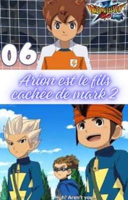 Inazuma eleven fanfiction : arion est le fils cache de mark 2 : Chrono stone